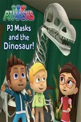 Book cover of PJ Masks and the Dinosaur! by R. J. Cregg