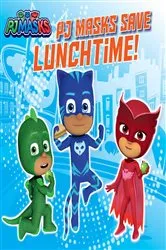 Book cover of PJ Masks Save Lunchtime! by Tina Gallo