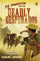 Book cover of P.K. Pinkerton and the Case of the Deadly Desperados by Caroline Lawrence