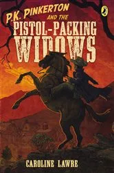 Book cover of P.K. Pinkerton and the Pistol-Packing Widows by Caroline Lawrence