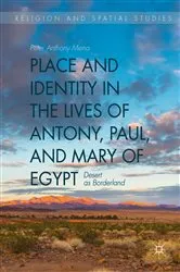 Book cover of Place and Identity in the Lives of Antony, Paul, and Mary of Egypt by Peter Anthony Mena