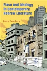 Book cover of Place and Ideology in Contemporary Hebrew Literature by Karen Grumberg