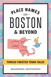 Book cover of Place Names in Boston & Beyond by Amanda Rotondo