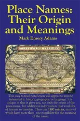 Book cover of Place Names: Their Origin and Meanings: Their Origin and Meanings: Their Origin and Meanings: Their Origin and Meanings by Adams, Mark, E