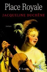 Book cover of Place Royale by Jacqueline Duchêne