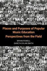 Book cover of Places and Purposes of Popular Music Education by Bryan Powell