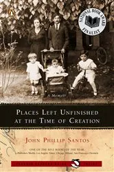 Book cover of Places Left Unfinished at the Time of Creation by John Phillip Santos