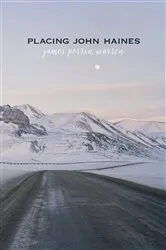 Book cover of Placing John Haines by James Perrin Warren