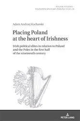 Book cover of Placing Poland at the heart of Irishness by Jarosław Fazan
