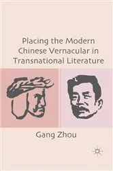 Book cover of Placing the Modern Chinese Vernacular in Transnational Literature by G. Zhou