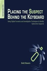 Book cover of Placing the Suspect Behind the Keyboard by Brett Shavers