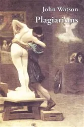 Book cover of Plagiarisms by John Watson