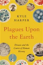 Book cover of Plagues Upon the Earth by Kyle Harper