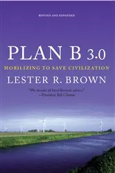 Book cover of Plan B 3.0: Mobilizing to Save Civilization (Substantially Revised) by Lester R. Brown