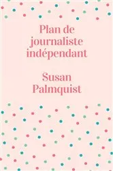 Book cover of Plan de journaliste indépendant by Unknown