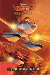 Book cover of Planes: Fire & Rescue The Junior Novelization (Disney Planes: Fire & Rescue) by Suzanne Francis