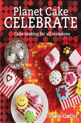 Book cover of Planet Cake Celebrate by Paris Cutler