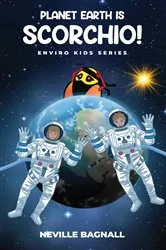 Book cover of Planet Earth is Scorchio! by Neville Bagnall