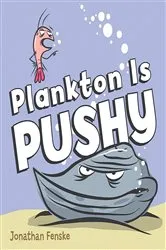Book cover of Plankton is Pushy by Jonathan Fenske