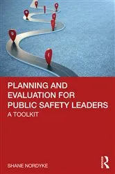 Book cover of Planning and Evaluation for Public Safety Leaders by Shane Nordyke