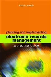 Book cover of Planning and Implementing Electronic Records Management by Kelvin Smith