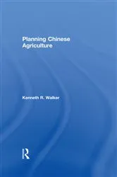Book cover of Planning Chinese Agriculture by Kenneth R Walker