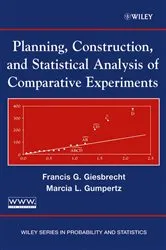 Book cover of Planning, Construction, and Statistical Analysis of Comparative Experiments by Francis G. Giesbrecht