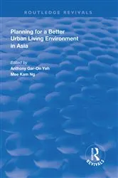 Book cover of Planning for a Better Urban Living Environment in Asia by Anthony Gar-On Yeh