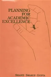 Book cover of Planning for Academic Excellence by Shanti Swarup Gupta