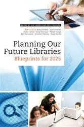 Book cover of Planning Our Future Libraries by Kim Leeder