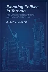 Book cover of Planning Politics in Toronto by Aaron Alexander Moore