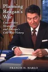 Book cover of Planning Reagan's War by Francis H. Marlo