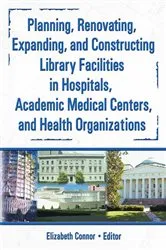 Book cover of Planning, Renovating, Expanding, and Constructing Library Facilities in Hospitals, Academic Medical by M Sandra Wood