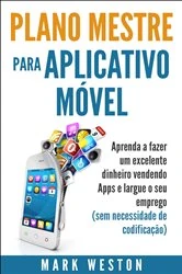 Book cover of Plano-mestre para Aplicativo Móvel by Mark Weston
