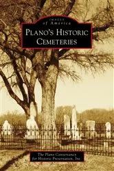 Book cover of Plano's Historic Cemeteries by Inc. The Plano Conservancy for Historic Preservation