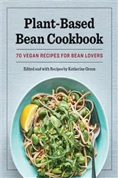 Book cover of Plant-Based Bean Cookbook by Katherine Green