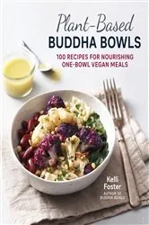 Book cover of Plant-Based Buddha Bowls by Kelli Foster