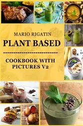Book cover of Plant Based Cookbook with Pictures Vol 2 by Mario Rigatin