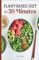 Book cover of Plant-Based Diet in 30 Minutes by Ally Lazare