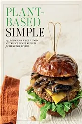 Book cover of Plant-Based Simple by Editors of Fair Winds Press