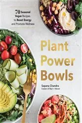 Book cover of Plant Power Bowls by Sapana Chandra