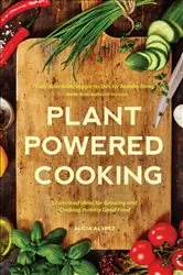 Book cover of Plant Powered Cooking by Alice Alvrez