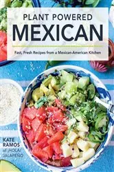 Book cover of Plant Powered Mexican by Kate Ramos