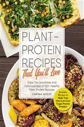 Book cover of Plant-Protein Recipes That You'll Love by Carina Wolff
