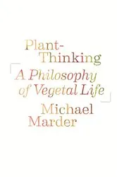 Book cover of Plant-Thinking by Michael Marder