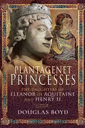 Book cover of Plantagenet Princesses by Douglas Boyd