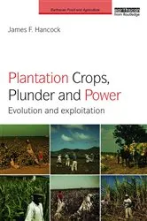 Book cover of Plantation Crops, Plunder and Power by James F. Hancock
