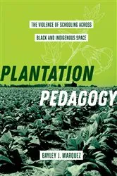 Book cover of Plantation Pedagogy by Bayley J. Marquez