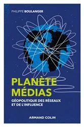 Book cover of Planète médias - 2e éd. - Géopolitique des réseaux et de l'influence (2nd ed.) by Philippe Boulanger