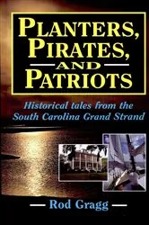 Book cover of Planters, Pirates, and Patriots by Rod Gragg